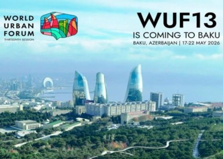 СТОЛИЦА АЗЕРБАЙДЖАНА СТАНЕТ ЦЕНТРОМ МИРОВОЙ УРБАНИСТИКИ НА ФОРУМЕ WUF13